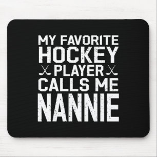 Mein Lieblings-Eishockeyspieler nennt mich Nannie  Mousepad