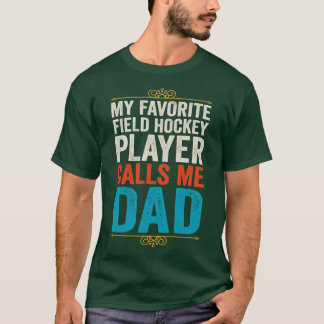 Mein Lieblings-Feldhockey-Spieler nennt mich Vater T-Shirt