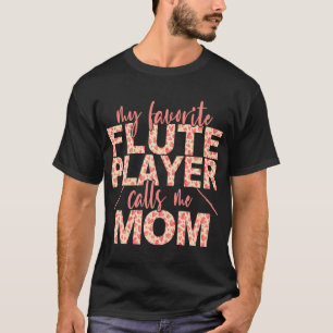 Mein Lieblings-Flute-Player nennt mich Mama Flute T-Shirt