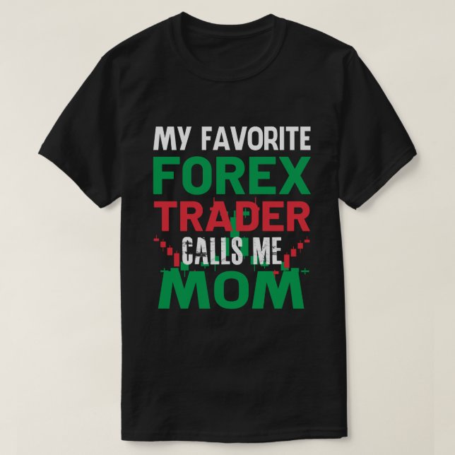 Mein Lieblings-Forex-Händler nennt mich MAMA Forex T-Shirt (Design vorne)
