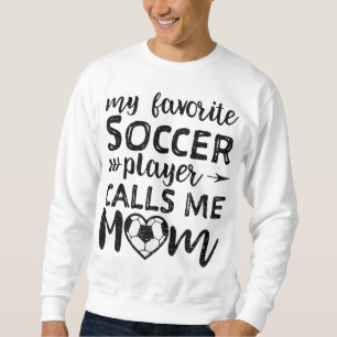Mein Lieblings-Fußballspieler nennt mich Mama - Mu Sweatshirt