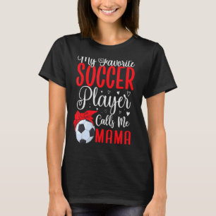 Mein Lieblings-Fußballspieler nennt mich Mama Nied T-Shirt