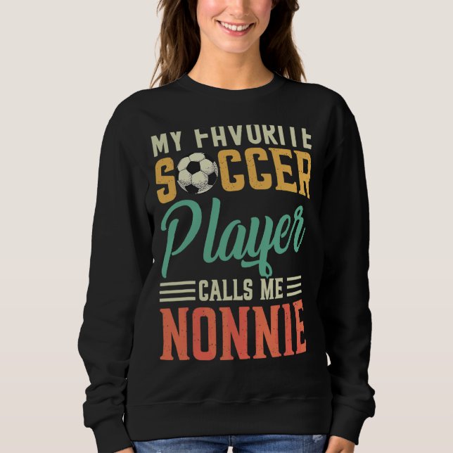 Mein Lieblings-Fußballspieler nennt mich Nonnie Vi Sweatshirt (Vorderseite)