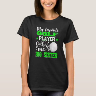 Mein Lieblings-Golf-Spieler nennt mich Big Sister T-Shirt