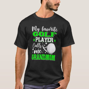 Mein Lieblings-Golf-Spieler nennt mich Großmutter  T-Shirt