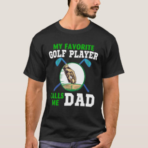 Mein Lieblings-Golfspieler ruft mich Vater Cool gl T-Shirt