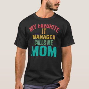 Mein Lieblings-IT-Manager nennt mich Mama Mutterta T-Shirt