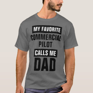 Mein Lieblings-Kommerziell-Pilot ruft mich Vater a T-Shirt