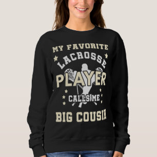 Mein Lieblings-Lacrosse-Player nennt mich Big Cous Sweatshirt