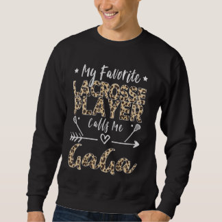 Mein Lieblings-Lacrosse-Spieler nennt mich Gaga La Sweatshirt