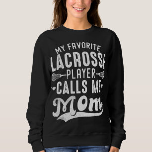 Mein Lieblings-Lacrosse-Spieler ruft die Mutter me Sweatshirt