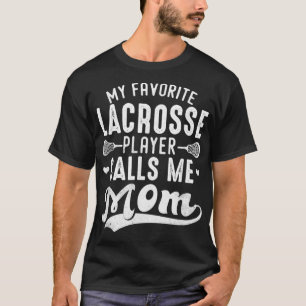 Mein Lieblings-Lacrosse-Spieler ruft die Mutter me T-Shirt