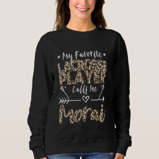 Mein Lieblings-Lacrosse-Spieler ruft Me Morai Iris Sweatshirt