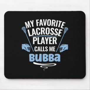 Mein Lieblings-Lacrosse-Spieler ruft mich Bubba an Mousepad