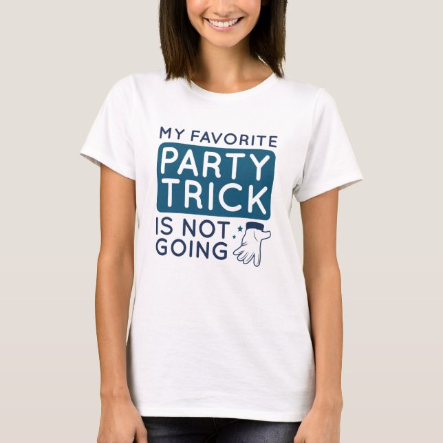 Mein Lieblings-Party-Trick geht nicht T-Shirt (Vorderseite)