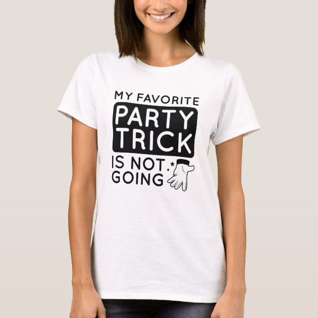 Mein Lieblings-Party-Trick geht nicht T-Shirt (Vorderseite)