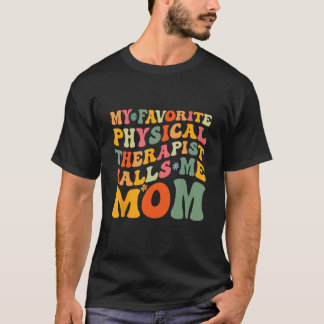 Mein Lieblings-Physiotherapeut nennt mich Mama Mut T-Shirt