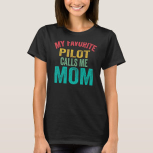 Mein Lieblings-Pilot ruft mich zum Muttertagstag d T-Shirt