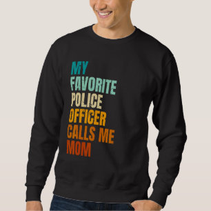 Mein Lieblings-Polizist nennt mich Mutti Sweatshirt