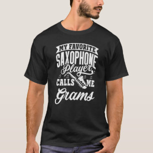 Mein Lieblings-Saxophone-Spieler nennt mich Gramm T-Shirt