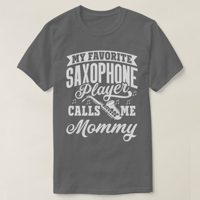 Mein Lieblings-Saxophone-Spieler nennt mich Mommy  T-Shirt (Design vorne)