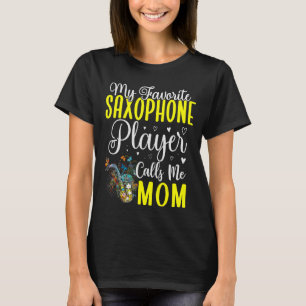 Mein Lieblings-Saxophonspieler nennt mich Mama Nie T-Shirt