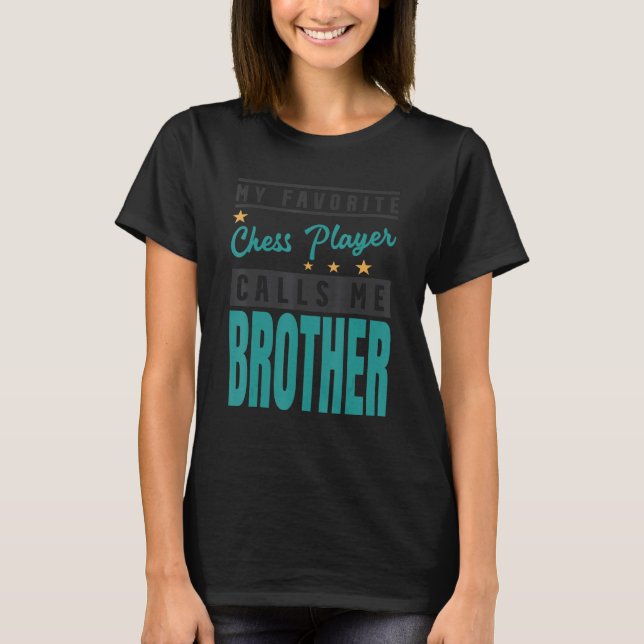Mein Lieblings-Schachspieler nennt mich Bruder T-Shirt (Vorderseite)