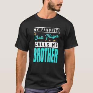 Mein Lieblings-Schachspieler nennt mich Bruder T-Shirt