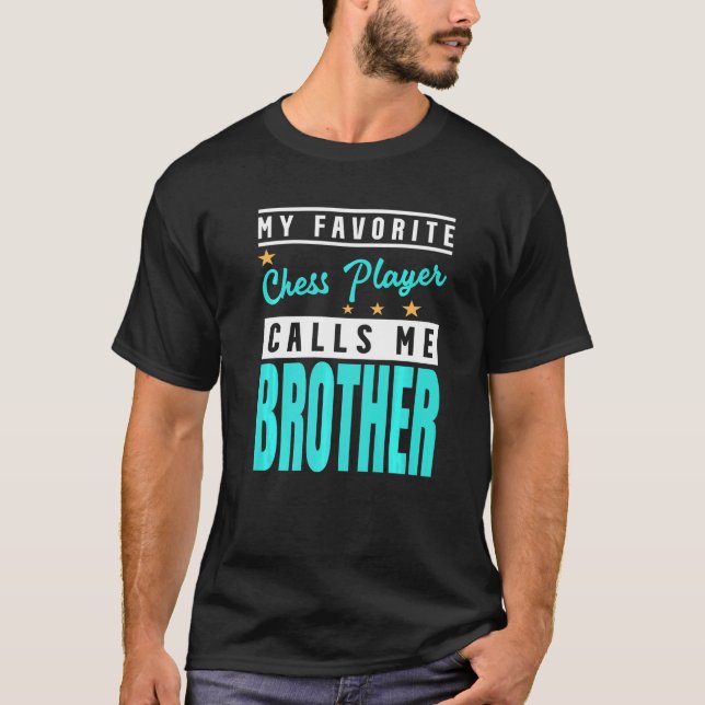 Mein Lieblings-Schachspieler nennt mich Bruder T-Shirt (Vorderseite)
