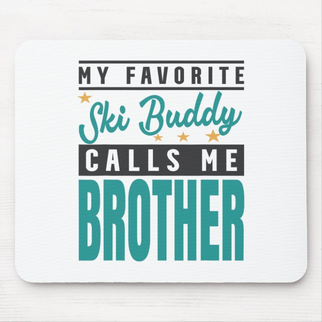 Mein Lieblings-Ski Buddy nennt mich Bruder Mousepad (Vorne)