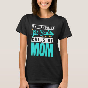 Mein Lieblings-Skibuddy nennt mich Mom T-Shirt