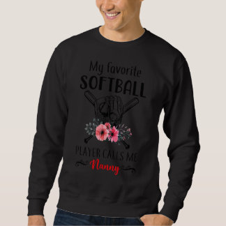Mein Lieblings-Softball-Spieler nennt mich "Nanny  Sweatshirt