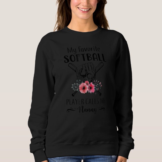 Mein Lieblings-Softball-Spieler nennt mich "Nanny  Sweatshirt (Vorderseite)