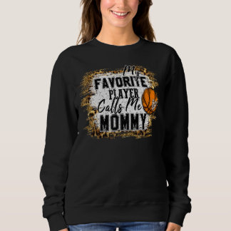 Mein Lieblings-Spieler nennt mich Mommy Basketball Sweatshirt