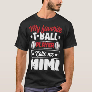 Mein Lieblings-T-Ball-Spieler nennt Mimi Mother's T-Shirt