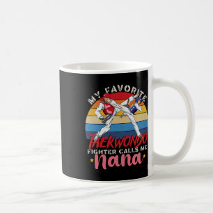Mein Lieblings-Taekwondo-Kämpfer nennt mich Nana M Kaffeetasse