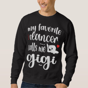 Mein Lieblings-Tänzer nennt mich Gigi Dance Gigi G Sweatshirt