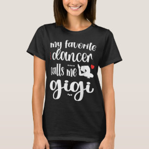 Mein Lieblings-Tänzer nennt mich Gigi Dance Gigi G T-Shirt