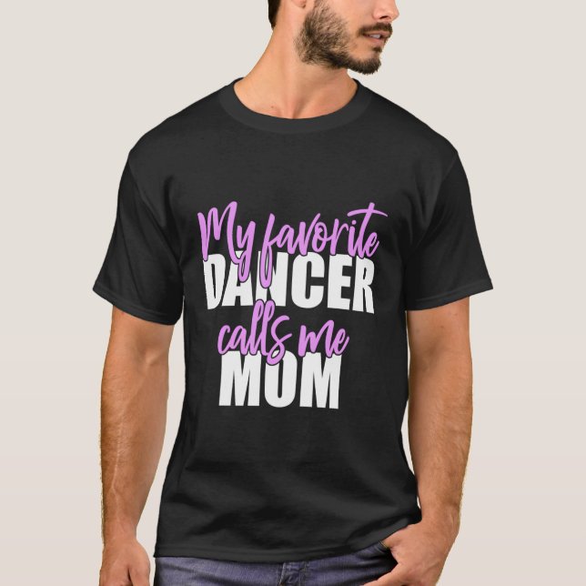 Mein Lieblings-Tänzer nennt mich Mama Mother-Gesch T-Shirt (Vorderseite)