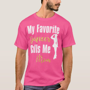 Mein Lieblings-Tänzer ruft das Mama-Drill-Team-Bal T-Shirt