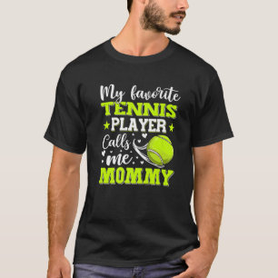 Mein Lieblings-Tennisspieler nennt Mama Mother T-Shirt