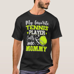 Mein Lieblings-Tennisspieler nennt Mama Mother T-Shirt