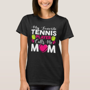 Mein Lieblings-Tennisspieler nennt mich Mama Mutte T-Shirt