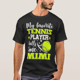 Mein Lieblings-Tennisspieler nennt mich Mimi Mutte T-Shirt