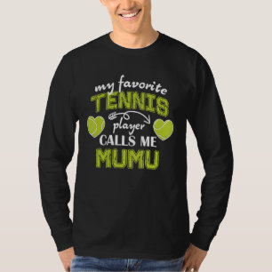 Mein Lieblings-Tennisspieler nennt mich MuMu Mutte T-Shirt