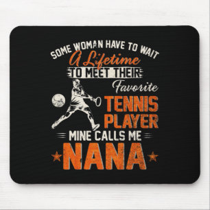 Mein Lieblings-Tennisspieler nennt mich Nana Funny Mousepad