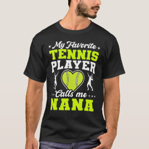 Mein Lieblings-Tennisspieler nennt mich Nana Mutte T-Shirt