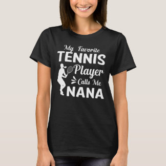 Mein Lieblings-Tennisspieler nennt mich NANA T-Shirt