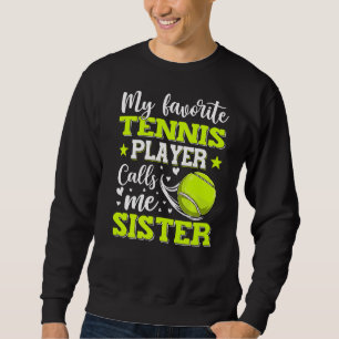 Mein Lieblings-Tennisspieler nennt mich Schwester Sweatshirt