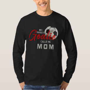 Mein Lieblings-Torwart nennt mich Mom Fußballspiel T-Shirt